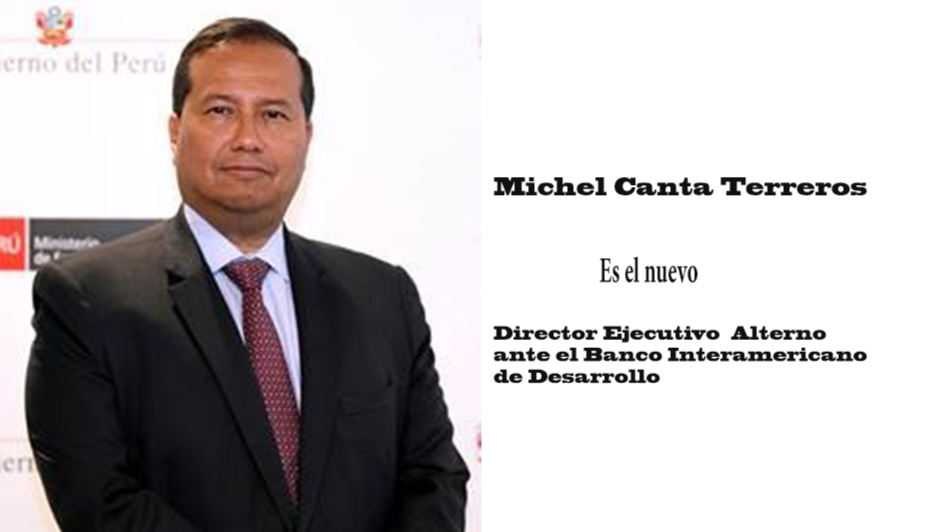 Michel Canta Terreros asume importantes cargos en organismos financieros internacionales 